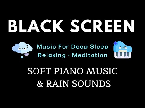 Music for Deep Sleep - Relaxing Piano Music with Rain Sounds - Black Screen for Healing, Meditation