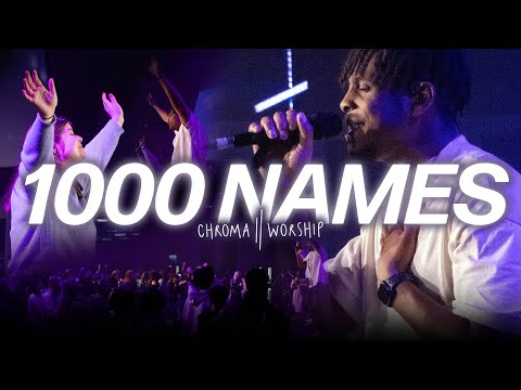 1000 Names (Live) - Chroma Worship | Ft. Chris Adams