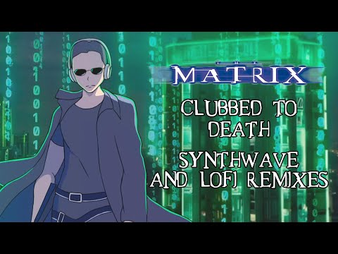 Clubbed to Death Synthwave and Lofi 🐇 The Matrix