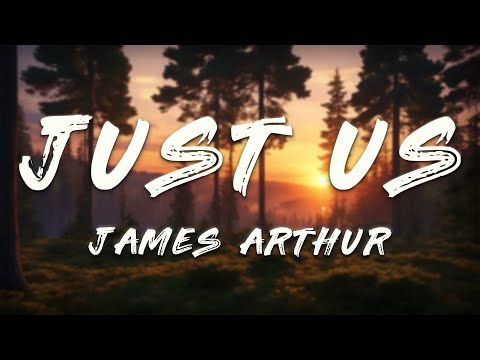 James Arthur - Just Us (Lyrics)