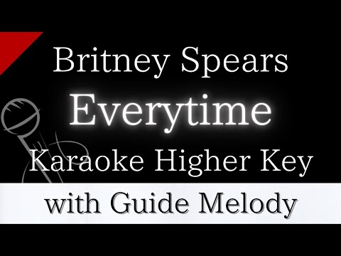 【Karaoke Instrumental】Everytime / Britney Spears【Higher Key】【With Guide Meolody】　