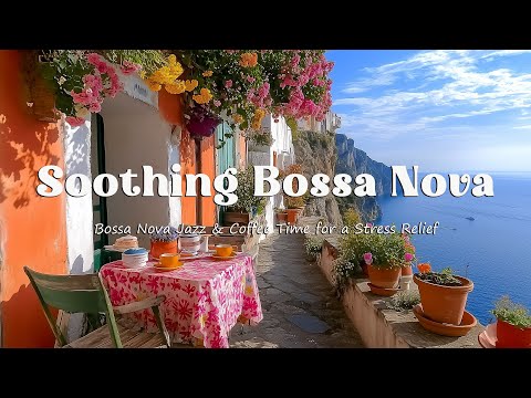 Soothing Bossa Nova Café 🎶 Bossa Nova Jazz & Coffee Time for a Stress Relief and Cozy Experience