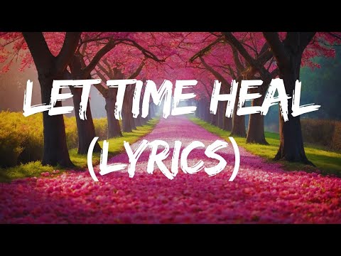 Let Time Heal  - Emotional Ballad (Lyrics)