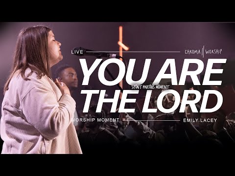 You Are The Lord / Every Other God Is An Idol (Live)  - Chroma Worship | Ft. Emily Lacey