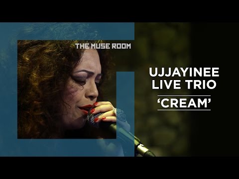 Cream - Ujjayinee Live Trio - The Muse Room