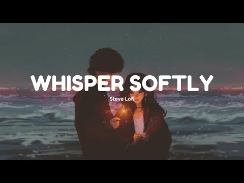 Whisper Softly - Steve Lofi