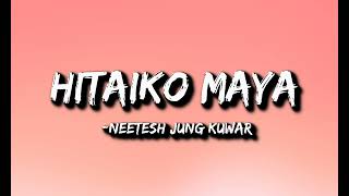 Neetesh Jung Kunwar - Hitaiko Maya (Lyrics)