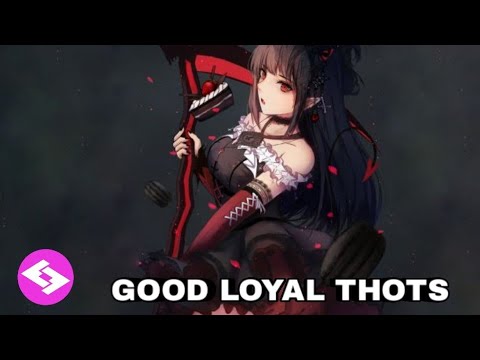 Nightcore - ODETARI - GOOD LOYAL THOTS [WORLD DON_T REVOLVE AROUND YOU] [Lyrics]