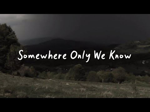 somewhere only we know (speed up, reverb + lyrics)