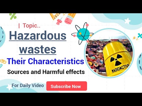 Hazardous wastes, Characteristics, Sources and Harmful effects.