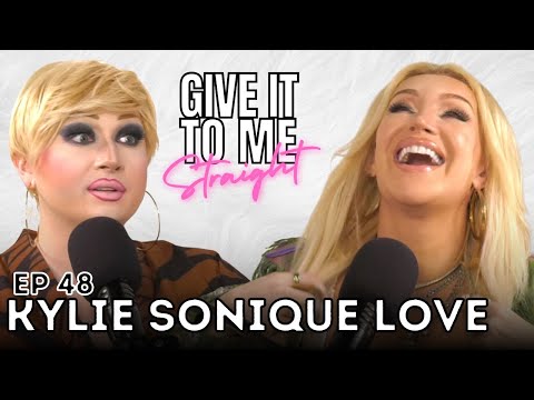 KYLIE SONIQUE LOVE | Give It To Me Straight | Ep 48