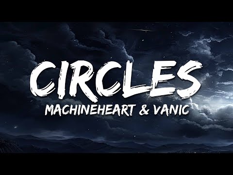 machineheart & Vanic - Circles (Lyrics)