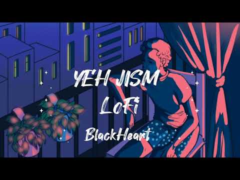 Yeh Jism | Slow & Reverb | LoFi