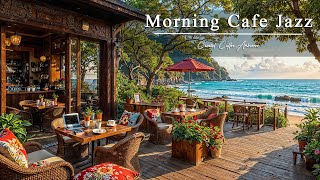 Coastal Morning Café Jazz ☕ Relaxing Jazz Instrumental Music & Soft Bossa Nova for Stress Relief