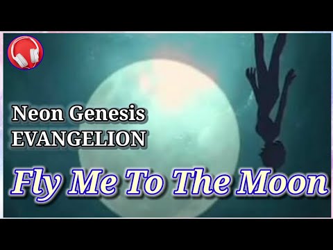 【新世紀エヴァンゲリオン】 Fly Me To The Moon / 高橋洋子