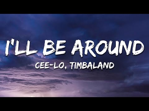 Cee-Lo - I'll Be Around (Lyrics) ft. Timbaland