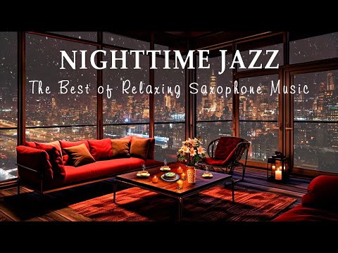 Nighttime Jazz Serenade | The Best of Relaxing Saxophone Music - Winter Music Relaxes the Soul