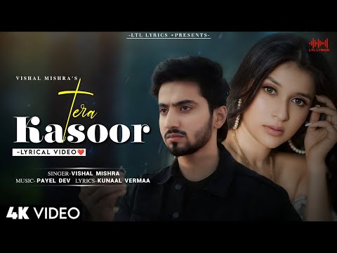 Tera Kasoor (LYRICS)- Vishal Mishra & Payel Dev | Kunaal Vermaa | Mr. Faisu | Mannara Chopra