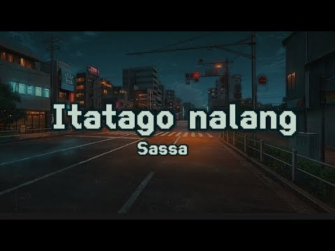 Itatago nalang | Sassa | Lyrics (itatago nalang ang pag-ibig ko)