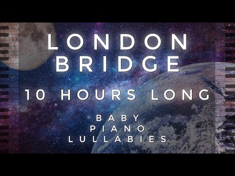 "London Bridge" 10 Hours Long by Baby Piano Lullabies!!!