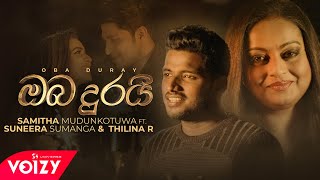 Oba Duray (ඔබ දුරයි) - Thilina Ruhunage ft. Samitha Mudunkotuwa & Suneera Sumanga [Official Video]