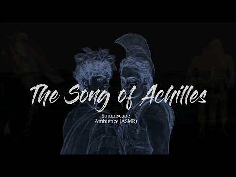 THE SONG OF ACHILLES - Achilles & Patroclus At the Beach - Ambience Soundscape (ASMR)