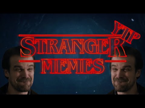 Stranger Memes [YTP]