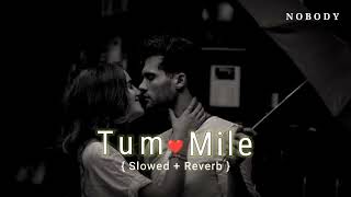 Tum Mile ( slowed+reverb) #tummile #tummileslowandreverb #vahitsong#Adityalove