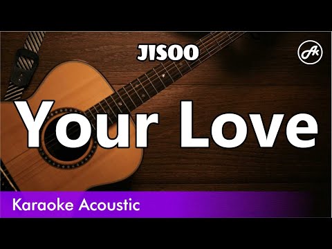 JISOO - Your Love (SLOWED acoustic karaoke)