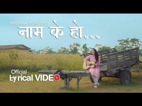 Naam_K_Ho_-_Trishna_Gurung__Lyrics_