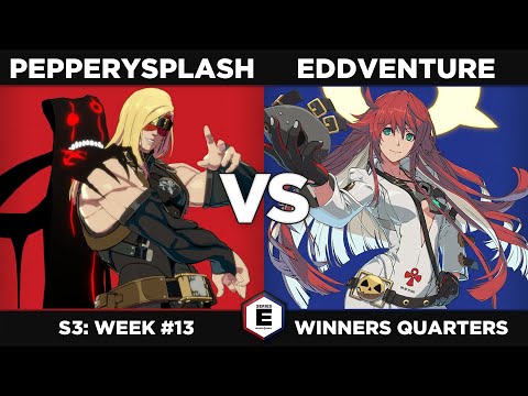 GGST: Pepperysplash vs Eddventure - Winners Quarters - SERIES E S3W13