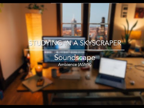 Studying in a Skyscraper - LoFi Music Ambience Soundscape Studying and Relaxing (ASMR) Study With Me