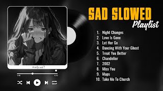 Sad Love Songs Playlist - Slowed and Reverb Songs English - Really Sad Songs That Will Make You Cry