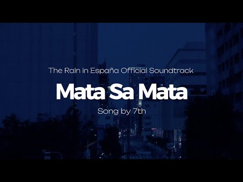 Mata Sa Mata | 7th | The Rain in España Official Soundtrack