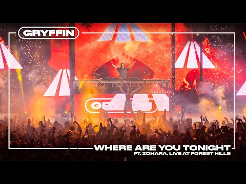 WHERE ARE YOU TONIGHT [LIVE AT FOREST HILLS] - Gryffin & Zohara