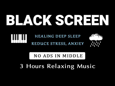 Sleep Music for Healing Deep Sleep - BLACK SCREEN Relaxing Music Reduces Stress and Anxiety, Calming