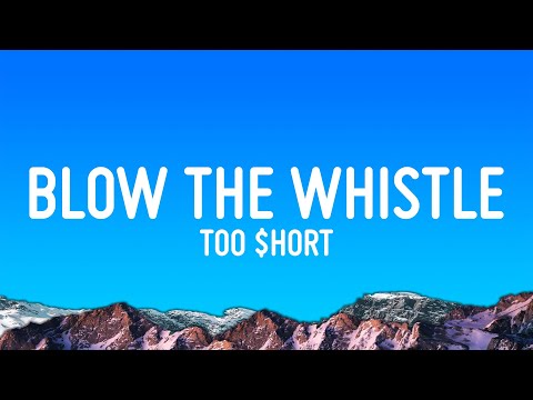 Too $hort - Blow the Whistle (Lyrics)