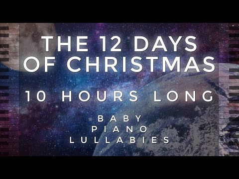 "The 12 Days Of Christmas" 10 Hours Long by Baby Piano Lullabies!!!