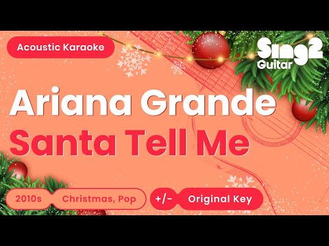 Ariana Grande - Santa Tell Me (Acoustic Karaoke)