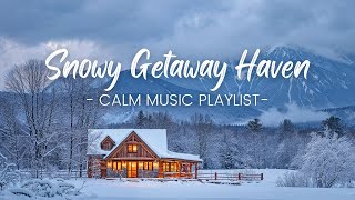 Snowy Getaway Haven | Country Tunes for Winter Relaxation