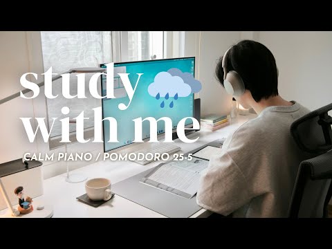 🌧️ 2-HOUR STUDY WITH ME ON A RAINY DAY | 🎹 Calm Piano | Pomodoro 25/5