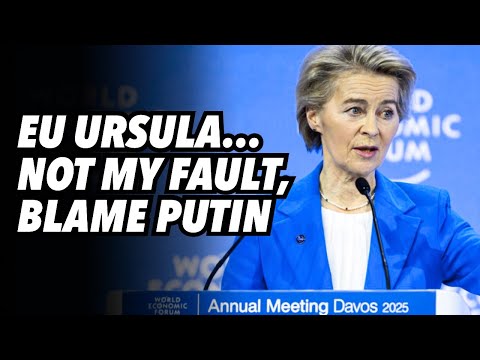 EU Ursula...NOT MY FAULT, blame Putin