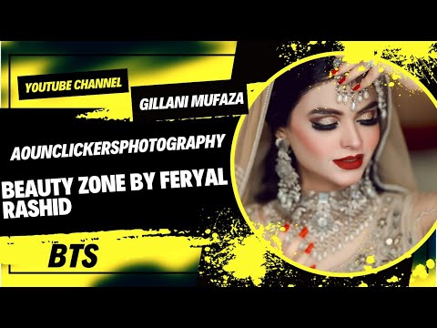 BTS  Gillani Mufaza Model Beauty Zone By Feryal Rashid #modelshoot #nikah #shoot #salon