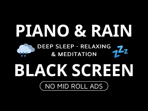 Sleep Better Tonight with Soothing Rain Sounds and Piano Music - Music for Sleep and Stress Relief