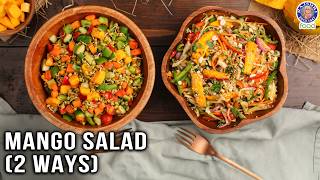 Summer Special : 2 Ways To Make Mango Salad | Indian Salad Dressing | Thai Mango Salad | Chef Ruchi