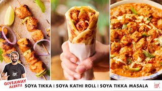 Soya Tikka | Soya Kathi Roll | Soya Tikka Masala | सोया बड़ी से बनाओ कुछ हटके Recipes | Sanjyot Keer