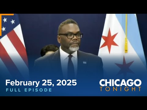 February 25, 2025 Full Episode — Chicago Tonight