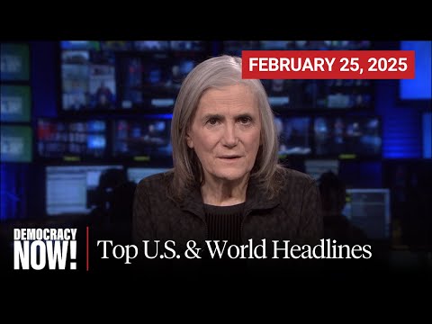 Top U.S. & World Headlines — February 25, 2025