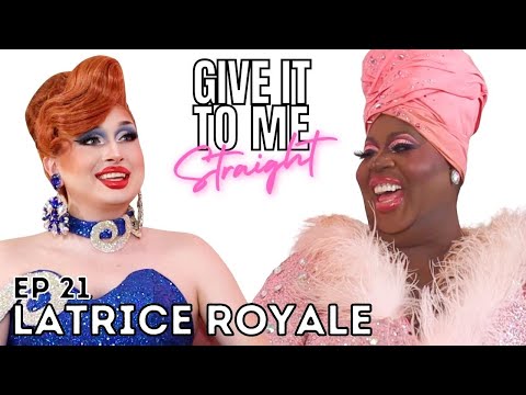 LATRICE ROYALE | Give It To Me Straight | Ep21