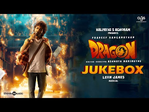 Dragon - Jukebox | Pradeep Ranganathan | Ashwath Marimuthu | Anupama | Kayadu | Leon James | AGS